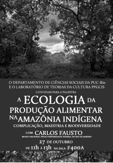 27/10/2017 – A Ecologia da Produção Alimentar na Amazônia Indígena – complicação, maestria e biodiversidade