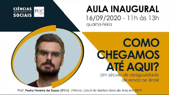 16/09/2020 – AULA INAUGURAL: Como chegamos até aqui? Um século de desigualdade de renda no Brasil