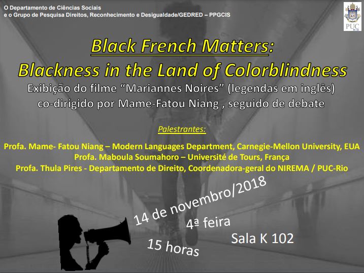 14/11/2018 – Mesa de Debates: Black French Matters: Blackness in the Land of Colorblindness, com exibição do filme: “Mariannes Noires”